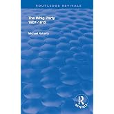 The Whig Party, 1807 - 1812 (Routledge Revivals)