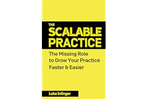 The Scalable Practice: The Missing Role to Grow Your Practice Faster & Easier