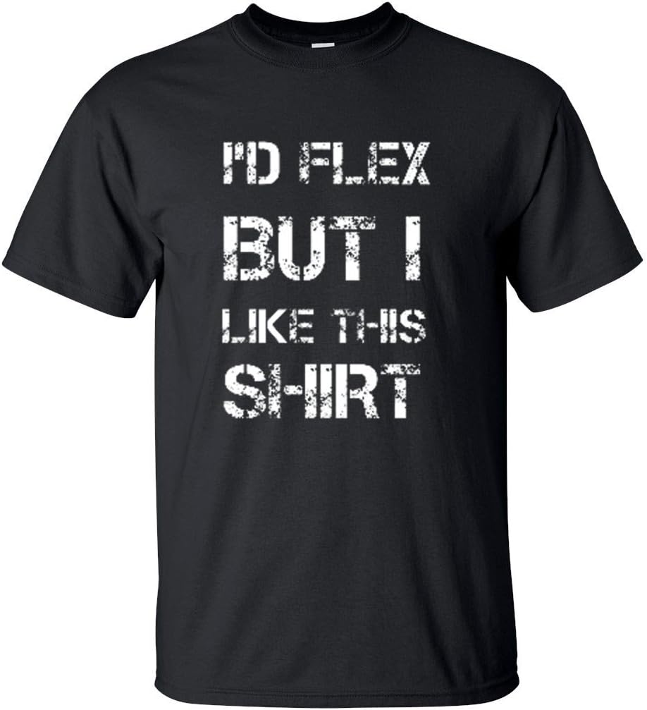 Adult I'd Flex But I Like This Shirt Funny T Shirt Large Black