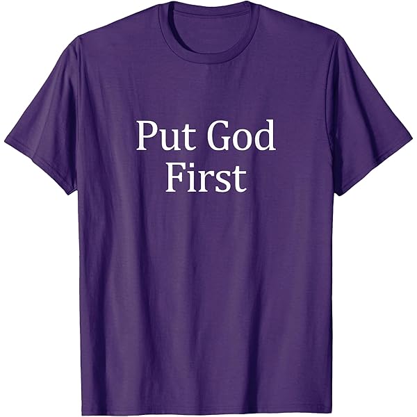 Amazon.com: Put God First - T-Shirt : Clothing, Shoes & Jewelry