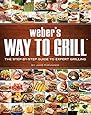 Weber's Way to Grill: The Step-by-Step Guide to Expert Grilling