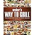 Weber's Way to Grill: The Step-by-Step Guide to Expert Grilling