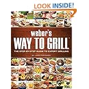 Weber's Way to Grill: The Step-by-Step Guide to Expert Grilling