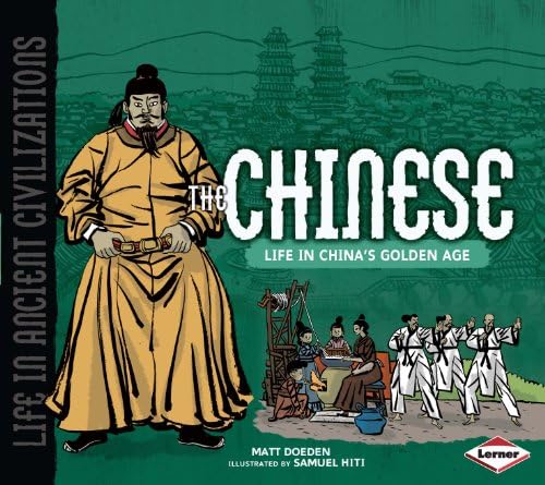 The Chinese: Life in China's Golden Age (Life in Ancient Civilizations)