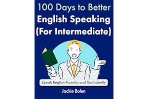 100 Days to Better English Speaking (for Intermediate): Speak English Fluently and Confidently