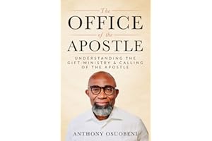 THE OFFICE OF THE APOSTLE: Understanding The Gift-Ministry & Calling Of The Apostle