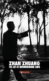 Zhan Zhuang: The Art of Nourishing Life