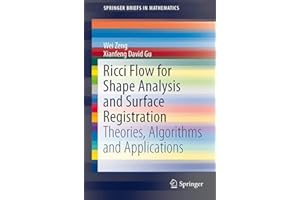 Ricci Flow for Shape Analysis and Surface Registration: Theories, Algorithms and Applications (SpringerBriefs in Mathematics)