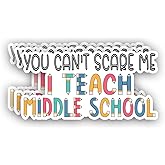 (3Pcs) You Can't Scare Me I Teach Middle School Sticker Inspirational Sayings Motivational Secondary Teaching Vinyl Decals for Tumbler Laptop Water Bottles Books Phone -Size 3x1.5 Inch