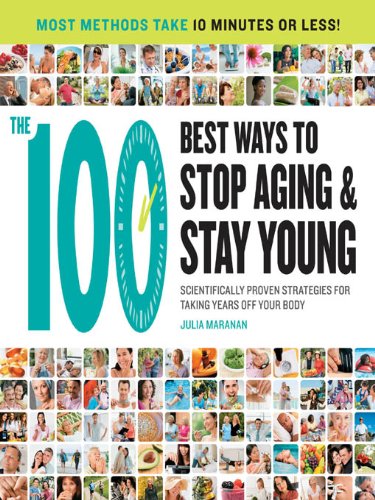 The 100 Best Ways to Stop Aging and Stay Young (Best Way To Stay Young)