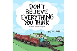 Don't Believe Everything You Think: A Tale of Twisted Thoughts (Teach Kids About Cognitive Distortions and Regulating Emotions) (Emotions: Identifying, Understanding, Managing, + Regulating)