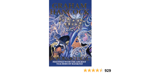 Supernatural Meetings With The Ancient Teachers Of Mankind Hancock Graham Amazon Com Books