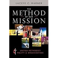 The Method of Our Mission: United Methodist Polity & Organization
