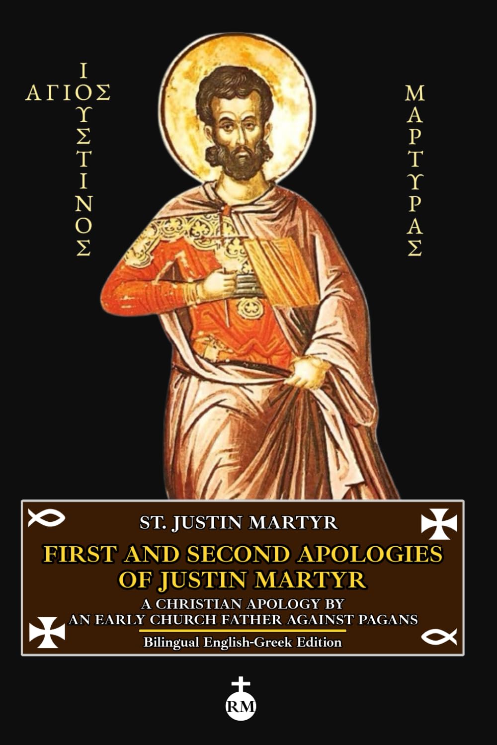 First and Second Apologies of Justin Martyr: A Christian Apology by an Early Church Father Against Pagans (Bilingual English-Greek Edition) First and Second Apologies of Justin Martyr: A Christian Apology by an Early Church Father Against Pagans (Bilingual English-Greek Edition) Paperback