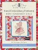 Vintage Hand Embroidery Patterns More Sunbonnet Girls: 24 Authentic Vintage Designs (Volume 6) by Vicki Becker