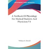 A Textbook Of Physiology For Medical Students And Physicians V1