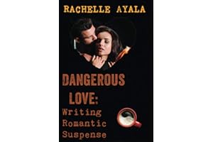 Dangerous Love: Writing Romantic Suspense: A Romance In A Month How-To Book