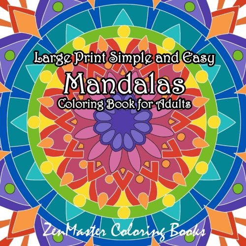 Large Print Simple and Easy Mandalas Coloring Book for Adults: An Easy Adult Coloring Book of Mandal by ZenMaster Coloring Books
