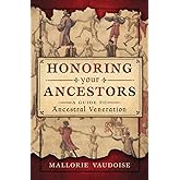 Honoring Your Ancestors: A Guide to Ancestral Veneration
