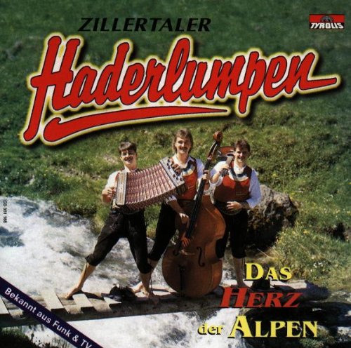 Zillertaler Haderlumpen - Das Herz Der Alpen - Zortam Music