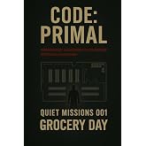 Grocery Day: Code: Primal (Quiet Missions)
