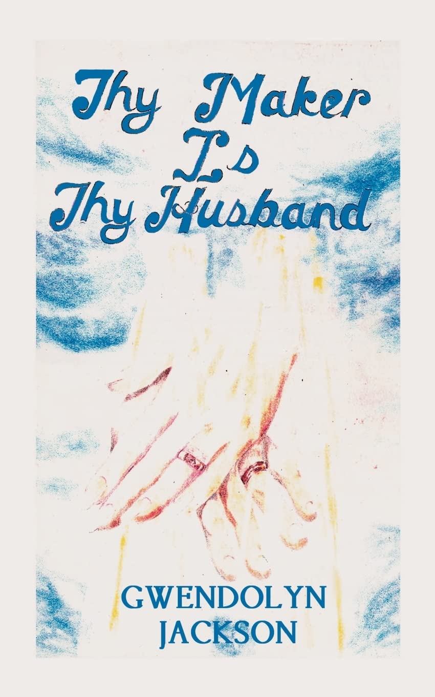 Thy Maker Is Thy Husband: Jackson, Gwendolyn, Scott, Calvin: 9780759615281:  Amazon.com: Books