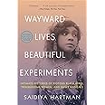 Wayward Lives, Beautiful Experiments: Intimate Histories of Riotous Black Girls, Troublesome Women, and Queer Radicals