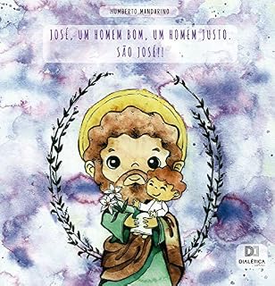 Livro José, um homem bom, um homem justo. São José!