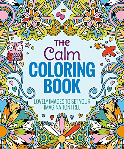 The Calm Coloring Book: Lovely Images to Set Your Imagination Free by Editors of Thunder Bay Press