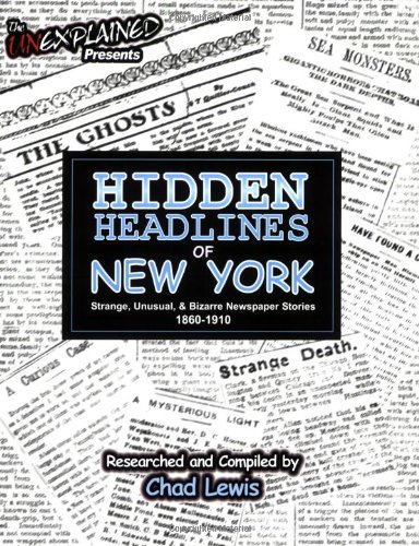 Hidden Headlines of New York: Strange, Unusual, & Bizarre Newspaper Stories 1860-1910 by 