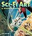 Sci-Fi Art: A Graphic History
