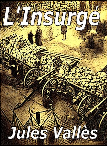 L'Insurgé (French Edition) by Jules Vallès