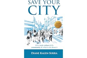 Save Your City: How Toxic Culture Kills Community & What to Do About It