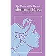 The Mystic in the Theatre: Eleonora Duse (Arcturus Books, Ab108)