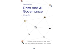 The Modern Data and AI Governance Blueprint: Inspired by the world's best data teams, told with love by the humans of data at