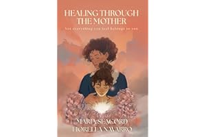 HEALING THROUGH THE MOTHER: Not everything you feel belongs to you