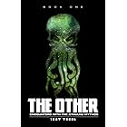 The Other: Encounters With The Cthulhu Mythos Book One (The Other: The Nyarlathotep Cycle 1)