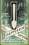 The Disappearing Spoon: And Other True Tales of Madness, Love, and the History of the World from the Periodic Table of the Elements