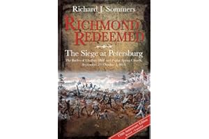 Richmond Redeemed: The Siege at Petersburg, The Battles of Chaffin’s Bluff and Poplar Spring Church, September 29 - October 2
