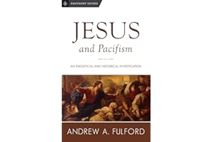 Jesus and Pacifism: An Exegetical and Historical Investigation (Davenant Guides Book 1)