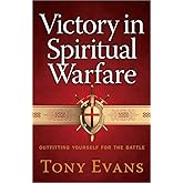 Victory in Spiritual Warfare: Outfitting Yourself for the Battle