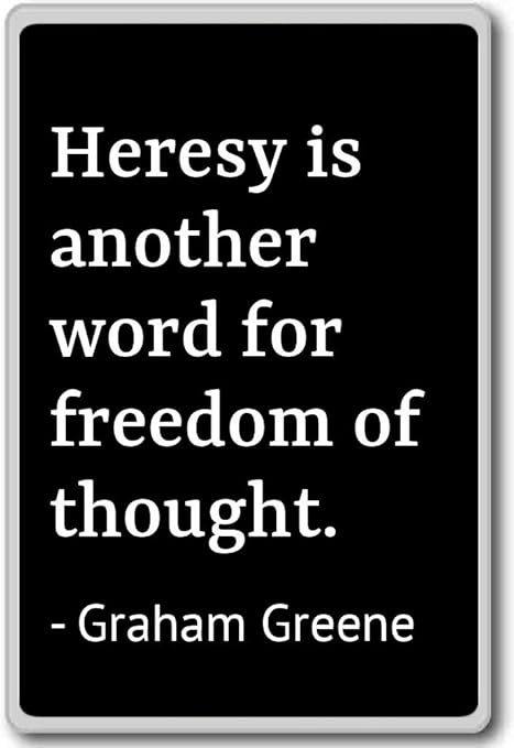 Heresie Est Un Autre Mot Pour La Liberte De Pensee Graham Greene Citations Aimant De Refrigerateur Noir Amazon Fr Cuisine Maison
