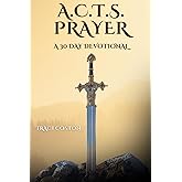 A.C.T.S. PRAYER: A 30 Day Devotional