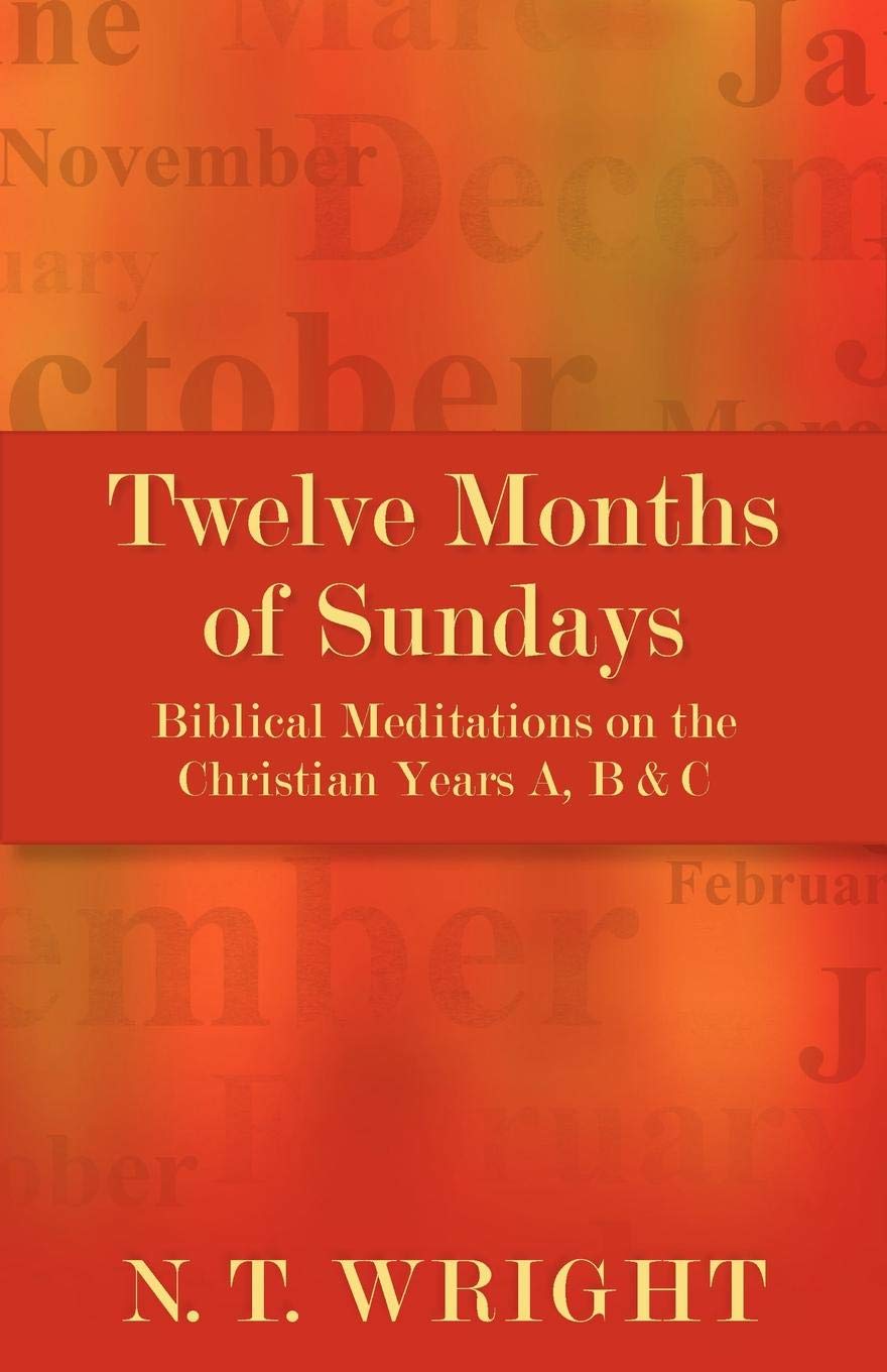 Twelve Months Of Sundays Biblical Meditations On The - 