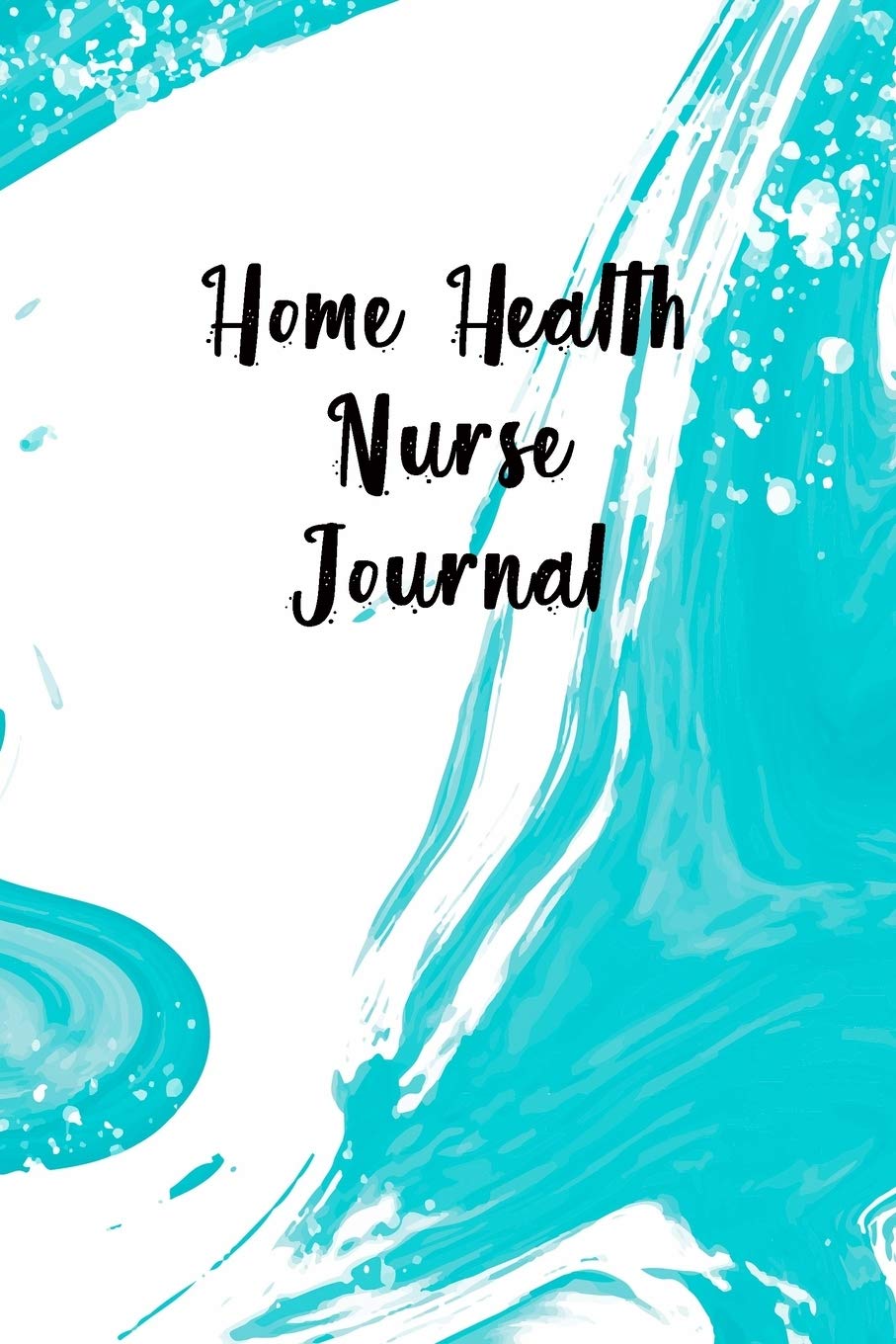 Home Health Nurse Journal Funny Nursing Theme Notebook Includes Quotes From My Patients And Coloring Section Gift For Your Favorite Home Healthcare Nurse Destephen Julia L 9781087417950 Amazon Com Books