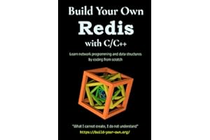 Build Your Own Redis with C/C++: Learn network programming and data structures by building a Redis-like server from scratch w