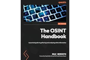 The OSINT Handbook: A practical guide to gathering and analyzing online information