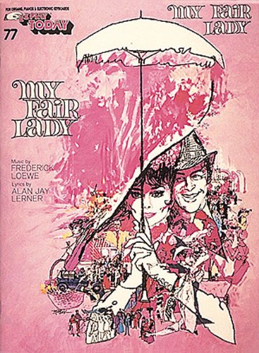 My Fair Lady: E-Z Play Today Volume 77