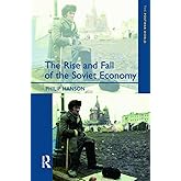 The Rise and Fall of the The Soviet Economy: An Economic History of the USSR from 1945