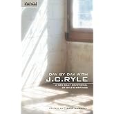 Day By Day With J.C. Ryle: A New daily devotional of Ryle's writings (Daily Readings)